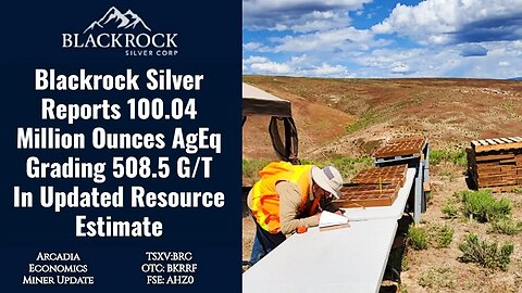 Blackrock Silver Reports 100.04 Million Ounces AgEq, Grading 508.5 G/T In Updated Resource Estimate