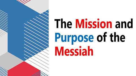 The Mission and Purpose of the Messiah