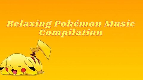 Relaxing Pokémon Music Compilation