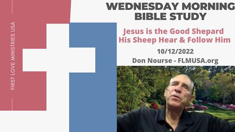 Jesus is the Good Shepard His Sheep Hear & Follow Him - Bible Study | Don Nourse - FLMUSA 10/12/2022