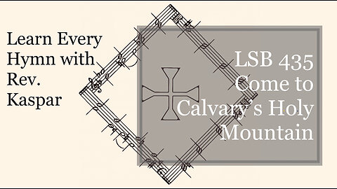 LSB 435 Come to Calvary’s Holy Mountain ( Lutheran Service Book )