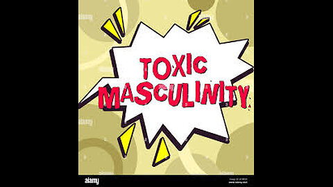 Toxic Masculinity Today's Greatest Threat To Society