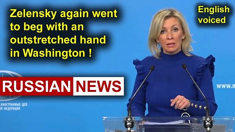 Zelensky again went to beg with an outstretched hand in Washington! Zakharova, Russia, Ukraine