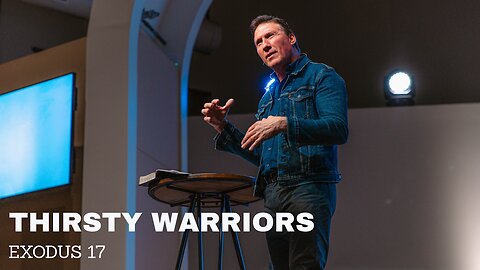 Thirsty Warriors • Exodus 17 • Pastor Rick Brown