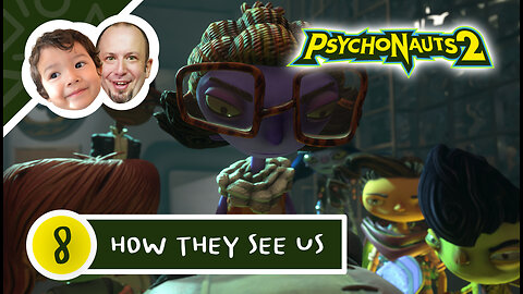 What people think of us | Psychonauts 2 | PART 8