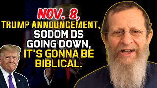 Nov. 8, Trump Announcement, Sodom DS Going Down, It's Gonna Be Biblical!!