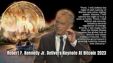 RFK Jr. Delivers Keynote At Bitcoin 2023: "Totalitarians Hate Anything That They Can't Control"