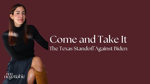 Come and Take It: The Texas Standoff Against Biden