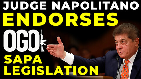 Judge Napolitano ENDORSES OGO's SAPA Bill!