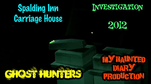 Spalding Inn Carriage House Ghost Hunters Paranormal Investigation November 2012