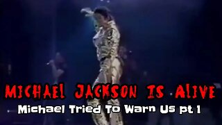 Michael Jackson Is Alive: Michael Tried To Warn Us part 1