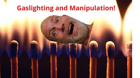 Gaslighting and Manipulation!