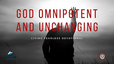 God Omnipotent and Unchanging