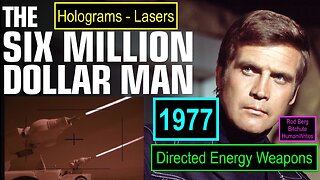 SIX MILLION DOLLAR MAN - 1977 LASERS HOLOGRAMS DIRECTED ENERGY WEAPONS!
