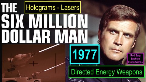 SIX MILLION DOLLAR MAN - 1977 LASERS HOLOGRAMS DIRECTED ENERGY WEAPONS!