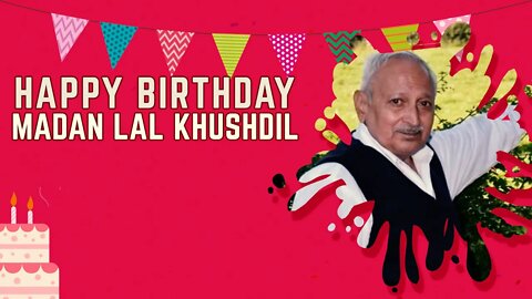 Happy Birthday to Madan Lal Khushdil Ji 🎂
