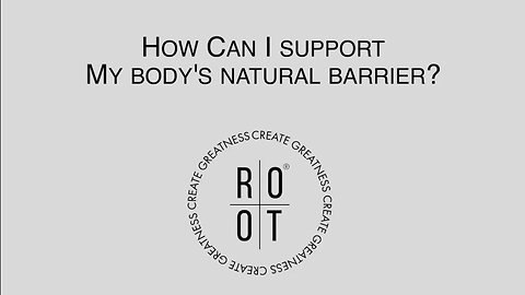 How Can I Support My Body's Natural Barrier? "Dr. Christina Rahm" on ROOT's Natural Barrier Support.