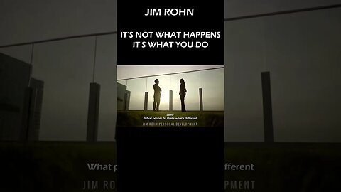It's Not What Happens It's What You Do Jim Rohn Inspirational Speeches