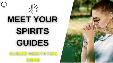 Meet Your SPIRIT GUIDES (Guided Meditation) 528Hz