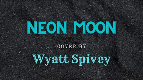 Neon Moon - Cover - Wyatt Spivey