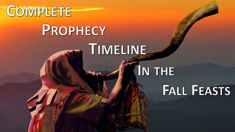 10/08/22 Complete Prophecy Timeline In the Fall Feasts