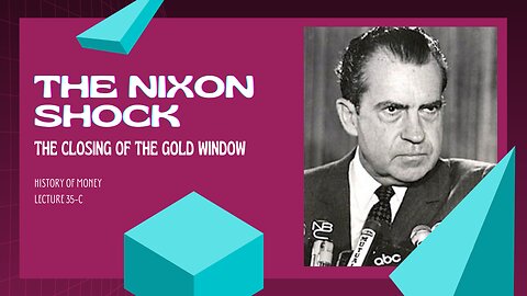 The Nixon Shock: The Closing of the Gold Window in 1971 (HOM 35-C)