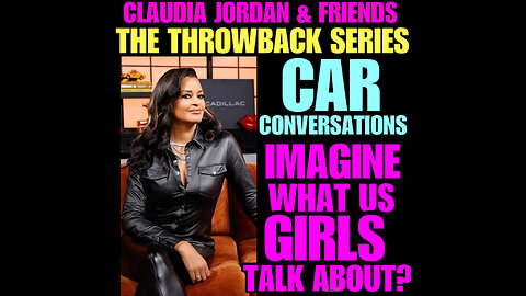 CJ Ep #86 Throwback! ClaudiaJordan & Friends Car Conversation