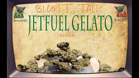 BLUNT TALK! JET FUEL GELATO REVIEW! EP:1