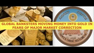 Global Bankers Dumping Billions Into Gold Fearing Major Market Correction