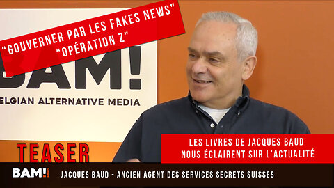 Teaser : “Gouverner par les fakes News” et “Opération Z” - Jacques Baud