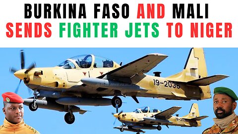 BREAKING: Burkina Faso and Mali Sends FIGHTER JETS to Niger Republic
