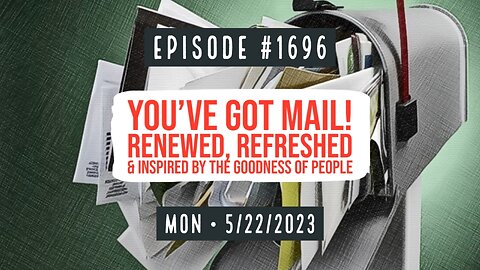 Owen Benjamin | #1696 You've Got Mail! Renewed, Refreshed & Inspired By The Goodness Of People