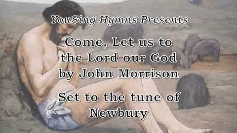 Come, Let Us to the Lord Our God (Newbury)