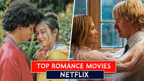 Top 10 Best Netflix Romance Movies | Best Netflix Romantic Movies