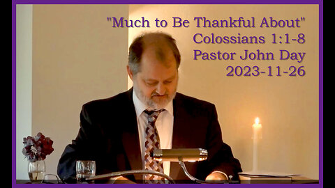 "Much To B Thankful About", (Colossians 1:1-8), 2023-11-26. Longbranch Community Church