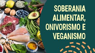 Soberania alimentar, onivorismo e veganismo