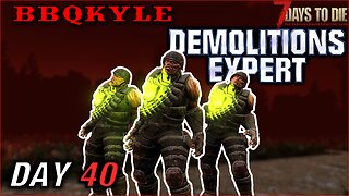 So Many Demolishers (7 Days to Die - Demolitions Expert: Day 40)