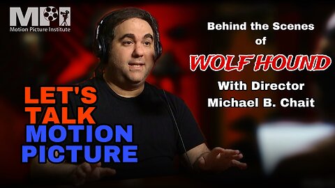 Let's Talk Motion Picture episode 9 with director Michael B. Chait