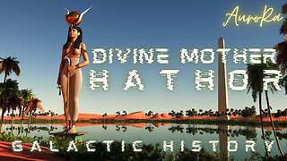 Divine Mother Hathor | Galactic History