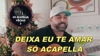 DEIXA EU TE AMAR - EDSON ACAPELLA