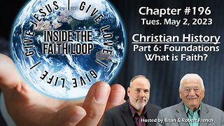 Christian History: Part 6 - Foundations: What is Faith? | Inside The Faith Loop