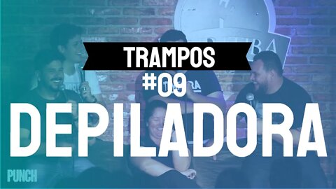 TRAMPOS #09 - Depiladora - Show de Comédia