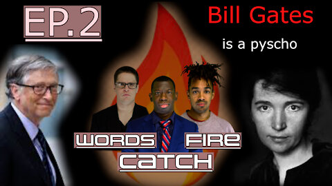 Words Catch Fire - Ep.2 - Bill Gates is a Psycho
