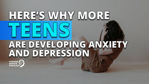 Here’s Why More Teens Are Developing Anxiety and Depression