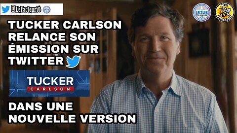 Tucker Carlson relance son émission sur Twitter dans une nouvelle version