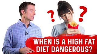 When Is a High Fat Diet Dangerous? – Dr.Berg
