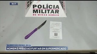 Bairro São Pedro, em GV: Homem é preso ao furtar em supermercado