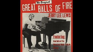 Jerry Lee Lewis "Great Balls of Fire"