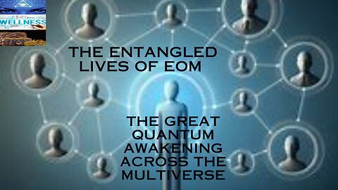 The Entangled Lives of Eom and The Great Quantum Awakening Across The Multiverse