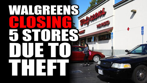 Walgreens CLOSING 5 Stores Due to THEFT in San Francisco